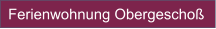 Ferienwohnung Obergeschoß